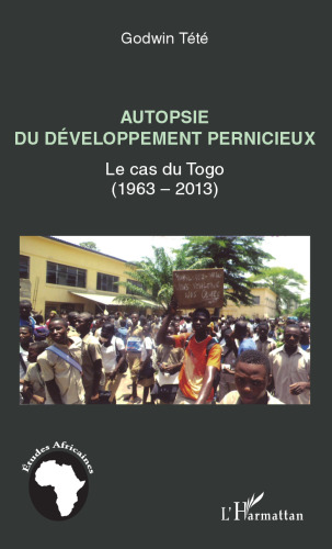 Autopsie du développement pernicieux : Le cas du Togo (1963-2013)