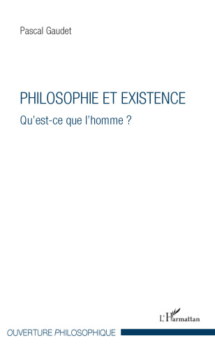 Philosophie et existence: Qu'est-ce que l'homme ?