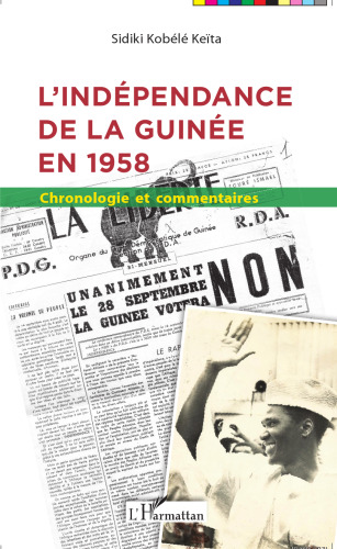 L'indépendance de la Guinée en 1958: Chronologie et commentaires