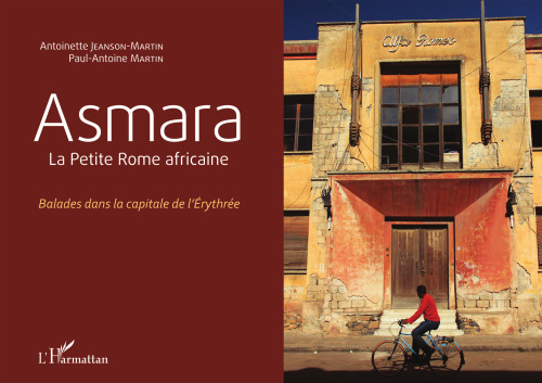 Asmara: La Petite Rome africaine. Balades dans la capitale de l'Érythrée