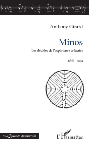 Minos: Les dédales de l'expérience créatrice récit - essai