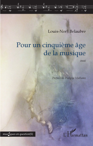 Pour un cinquième âge de la musique: Essai