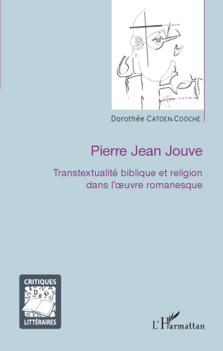 Pierre Jean Jouve: Transtextualité biblique et religion dans l'oeuvre romanesque