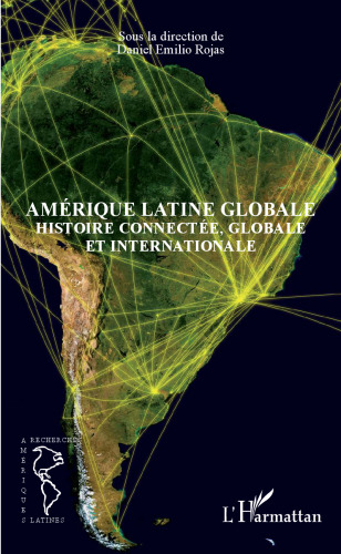 Amérique latine globale: Histoire connectée, globale et internationale