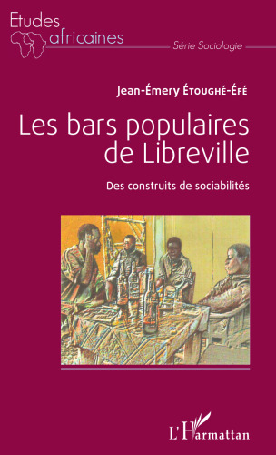 Les bars populaires de Libreville: Des construits de sociabilités