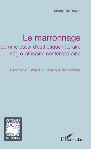 Le marronnage: Senghor et Césaire ou la langue décolonisée