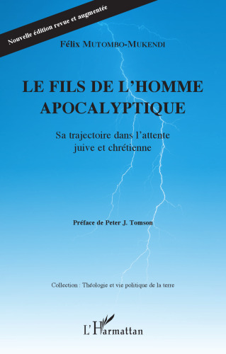 Le fils de l'homme apocalyptique: Sa trajectoire dans l'attente juive et chrétienne Nouvelle édition revue et augmentée