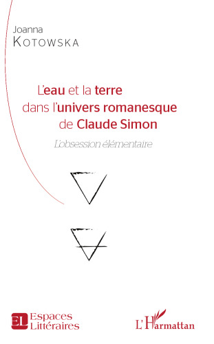 L'eau et la terre dans l'univers romanesque de Claude Simon: L'obession élémentaire