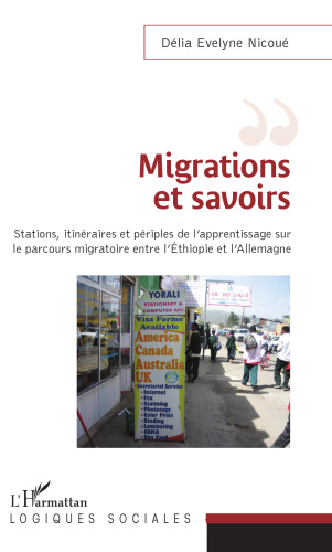 Migrations et savoirs: Stations, itinéraires et périples, de l'apprentissage sur le parcours migratoire entre l'Éthiopie et Allemagne