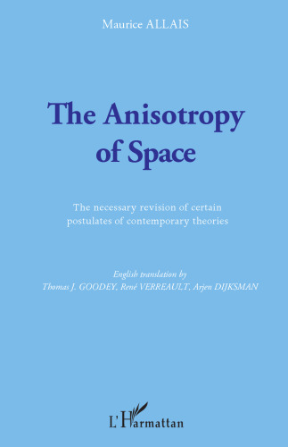 The Anisotropy of Space: The Necessary Revision of Certain Postulates of Contemporary Theories