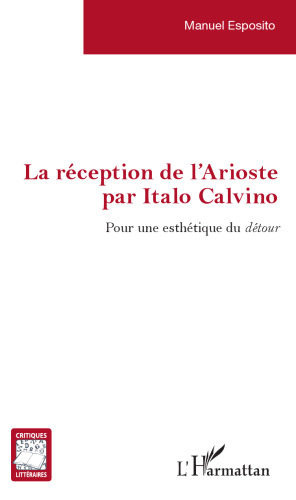 La réception de l'Arioste par Italo Calvino: Pour une esthétique du détour