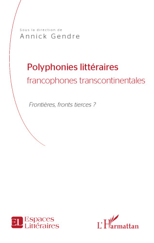 Polyphonies littéraires francophones transcontinentales: Frontières, front tierces ?