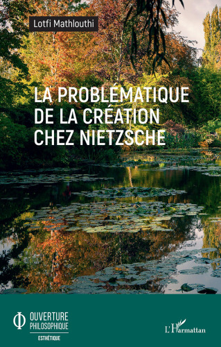 La problématique de la création chez Nietzsche (French Edition)