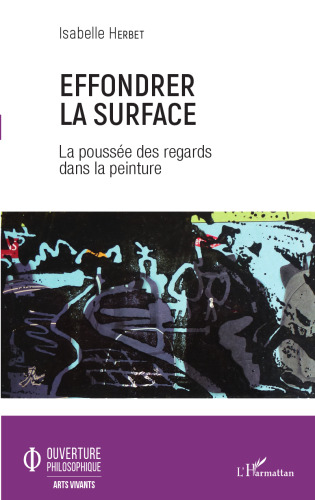 Effondrer la surface: La poussée des regards dans la peinture (French Edition)
