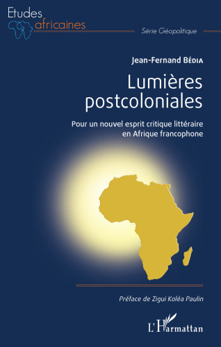 Lumières postcoloniales: Pour un nouvel esprit citique littéraire en Afrique francophone