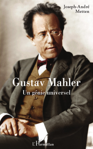 Gustav Mahler: Un génie universel
