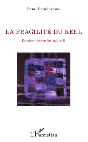 La fragilité du réel: Esquisse phénoménologique II