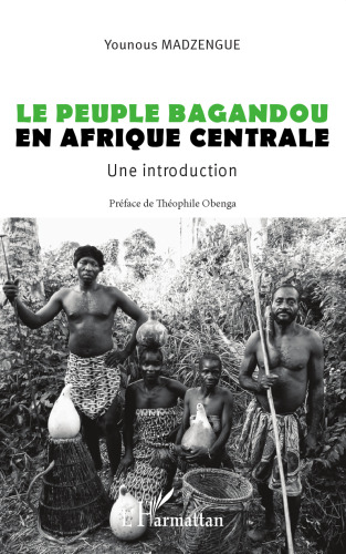 Le peuple Bagandou en Afrique centrale: Une introduction