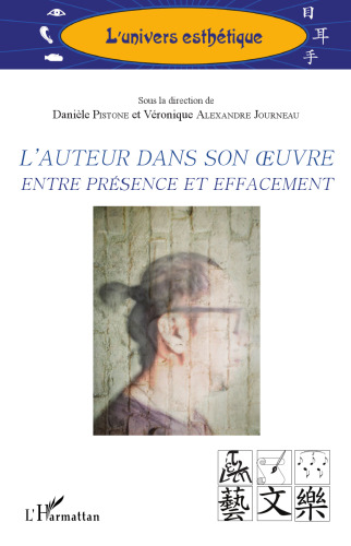 L'auteur dans son oeuvre entre présence et effacement (French Edition)