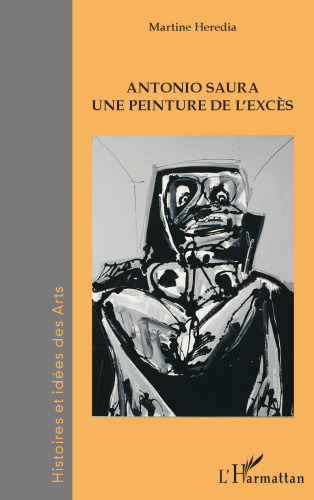 Antonio Saura: Une peinture de l'excès (French Edition)