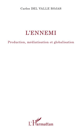 L'ennemi: Production, médiatisation et globalisation