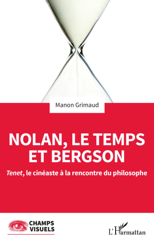 Nolan, le temps et Bergson: Tenet, le cinéaste à la rencontre du philosophe