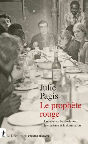 Le prophète rouge : Enquête sur la révolution, le charisme et la domination