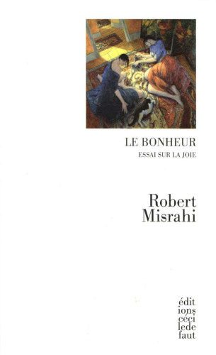 Le bonheur. Essai sur la joie
