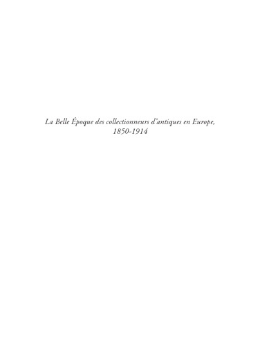 La Belle Époque des collectionneurs d'antiques en Europe, 1850-1914
