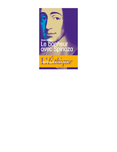 Le bonheur avec Spinoza - L'Ethique reformulée pour notre temps