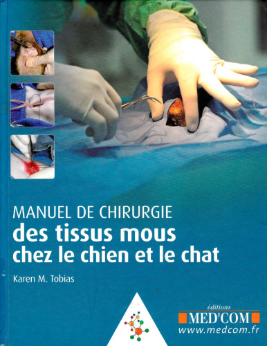 Manuel de chirurgie des tissus mous chez le chien et le chat