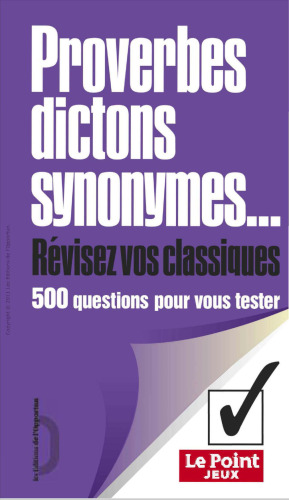 Proverbes, dictons, synonymes : 500 questions pour vous tester
