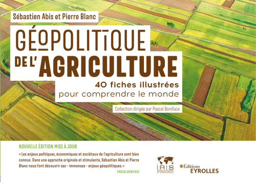 Géopolitique de l'agriculture: 40 fiches illustrées pour comprendre le monde