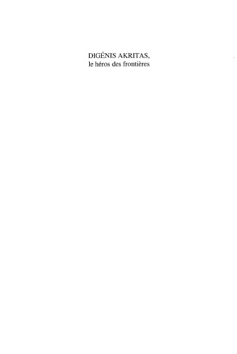 Digénis Akritas, le héros des frontières. Une épopée byzantine