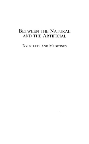 Between the Natural and the Artificial. Dyestuffs and Medicines: Proceedings of the XXth International Congress of History of Science (Liège, 20-26 July 1997) Vol.II (de Diversis Artibus)