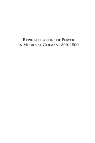 Representations of Power in Medieval Germany: 800-1500 (International Medieval Research)