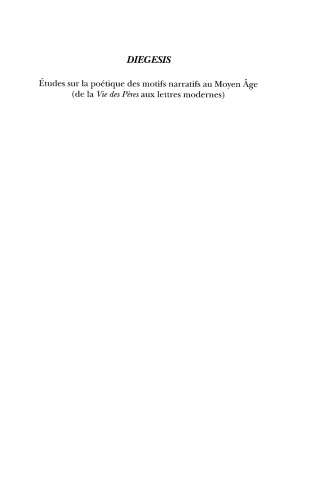 Diegesis. : Etudes sur la poétique des motifs narratifs au Moyen Age
