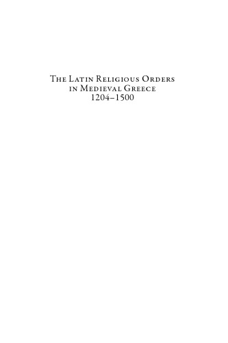 The Latin Religious Orders in Medieval Greece, 1204-1500