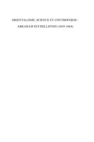 Orientalisme, science et controverse: Abraham Ecchellensis (1605-1664)