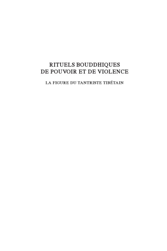 Rituels bouddhiques de pouvoir et de violence: la figure du tantriste tibétain