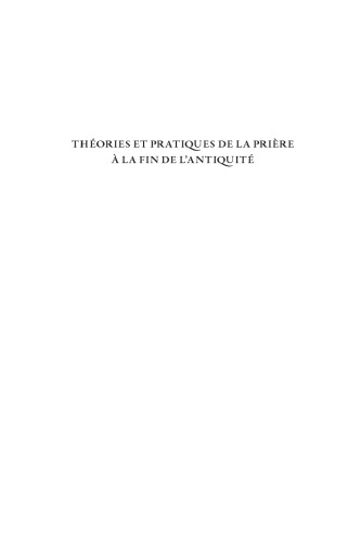 Théories et pratiques de la prière à la fin de l’Antiquité