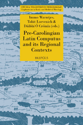 Pre-Carolingian Latin Computus and Its Regional Contexts: Texts, Tables, and Debates