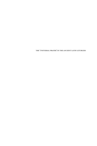 The Universal Prayer in the Early Latin Liturgies. Sources and Texts
