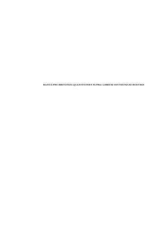 Radulphi Britonis Quaestiones super librum Divisionum Boethii: Radulphi Britonis Opera Philosophica, vol. 1