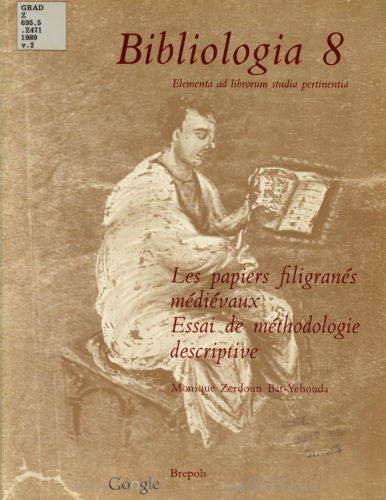 Les papiers filigranés médiévaux: Essai de méthodologie descriptive II: Essai de méthodologie descriptive Tome 1