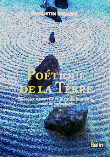Poétique de la Terre: histoire naturelle et histoire humaine, essai de mésologie