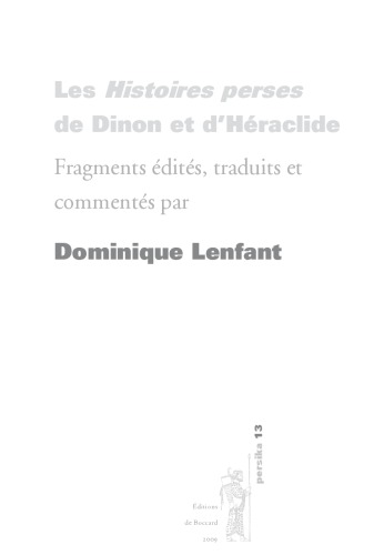 Les Histoires perses de Dinon et d’Héraclide: Fragments édités, traduits et commentés