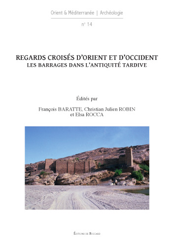 Regards croisés d'Orient et d'Occident: Les barrages dans l'Antiquité tardive