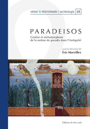 Paradeisos - genèse et métamorphose de la notion de paradis dans l'Antiquité