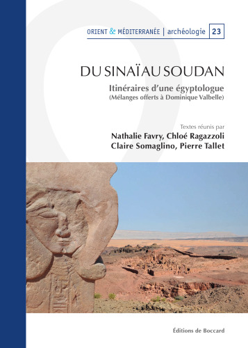 Du Sinaï au Soudan: itinéraires d'une égyptologue : mélanges offerts au professeur Dominique Valbelle